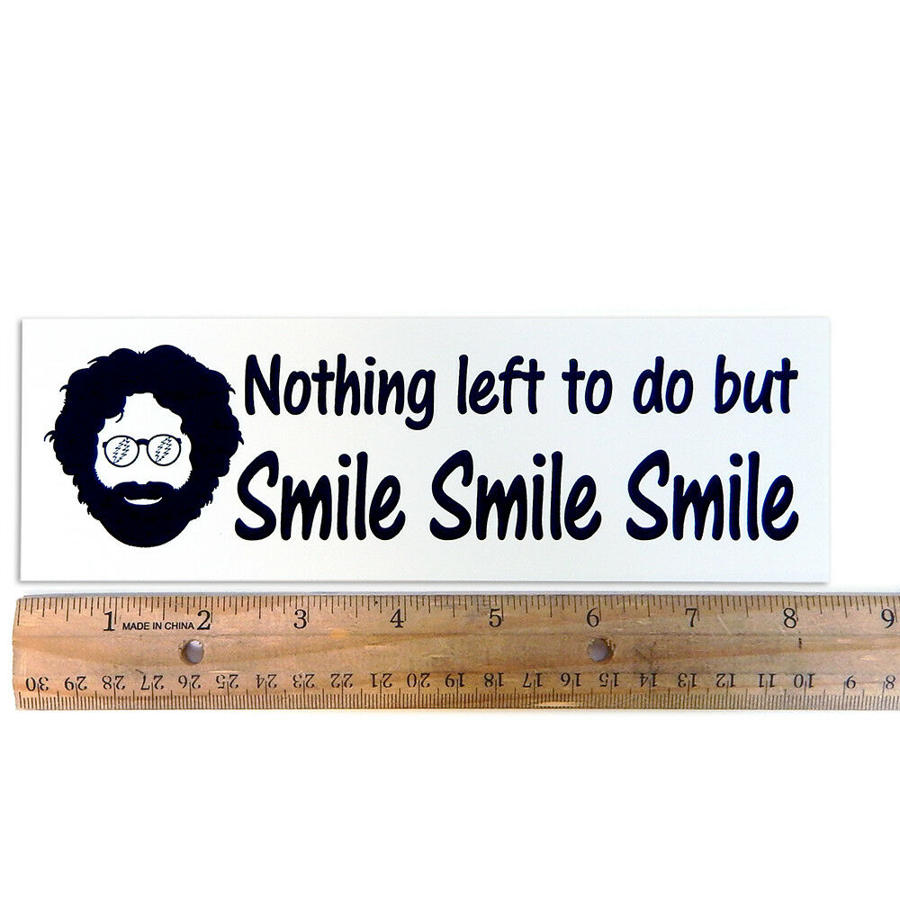 Grateful Dead "nothing Left To Do But Smile Smile Smile" Bumper Sticker 2½"x8½"